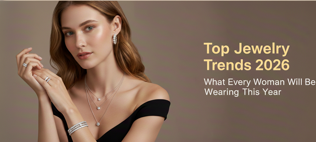 Top Jewelry Trends 2026: What Every Woman Will Be Wearing This Year