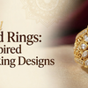 Traditional Diamond Rings: Indian Inspired Timeless Ring Designs