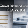 Comparison of GIA vs IGI lab-grown diamond certification showing differences in grading, cost, recognition, and resale value for authentic diamond purchases